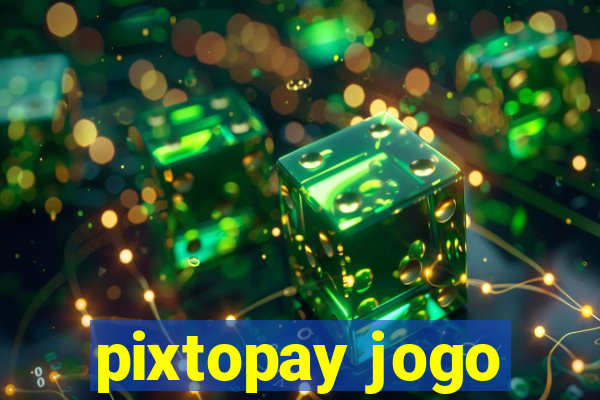 pixtopay jogo